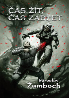 Čas žít, čas zabíjet - Miroslav Žamboch - e-kniha