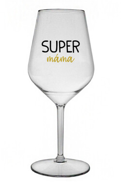 SUPER MÁMA čirá nerozbitná sklenice na víno 470 ml