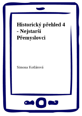 Historický přehled 4 - Nejstarší Přemyslovci - Simona Kotlárová