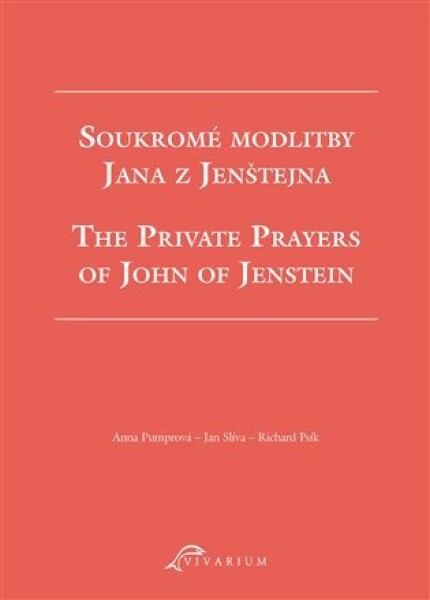 Soukromé modlitby Jana z Jenštejna / The Private Prayers of John of Jenstein - Anna Pumrová