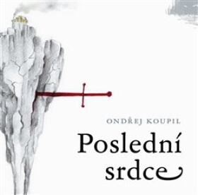 Poslední srdce - Ondřej Koupil