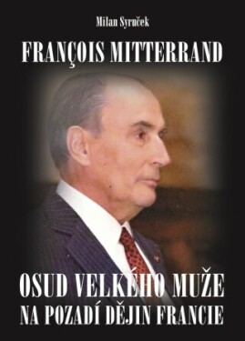 Francois Mitterrand - Milan Syruček - e-kniha