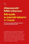 Mrazík pendrekem ruce Alexandr Mitrofanov