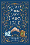 You are your own fairy tale Amanda Lovelace