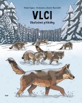 Vlci - Skutečné příběhy - Aleksandra Mizielińska; Daniel Mizieliński; Michal Figura