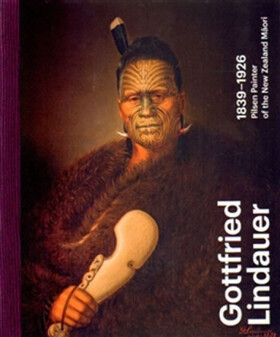 Gottfried Lindauer 1839-1926. Pilsen Painter of the New Zealand Maori Aleš Filip,