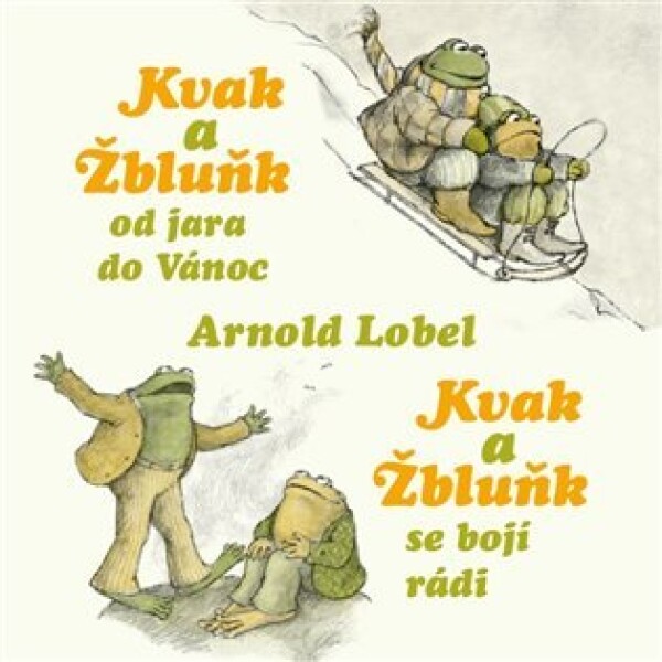 Kvak Žbluňk od jara do Vánoc Kvak Žbluňk se bojí rádi Arnold Lobel