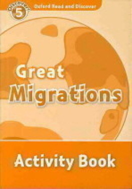 Oxford Read and Discover Level 5 Great Migrations Activity Book - Sarah Medina