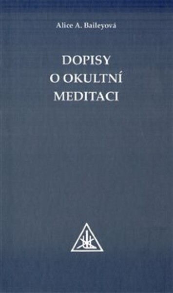 Dopisy o okultní meditaci - Alice Bailey