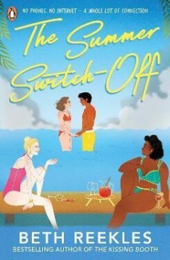 The Summer Switch-Off: The hilarious Summer must-read from The author of The Kissing Booth Beth Reeklesová
