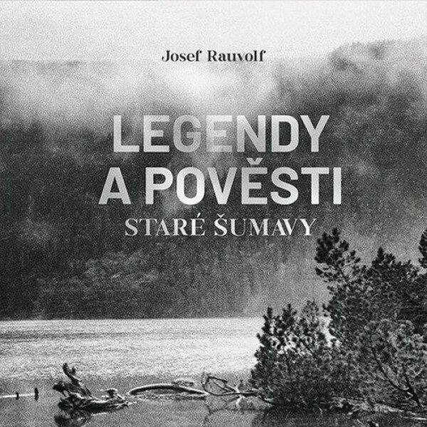 Legendy a pověsti staré Šumavy - CDmp3 (Čte Jan Zadražil) - Josef Rauvolf