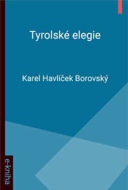 Tyrolské elegie - Karel Havlíček Borovský