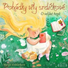 Pohádky víly srdíčkové – O veliké řepě - Margit Vinklárková - audiokniha