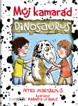 Můj kamarád dinosaurus - Petra Martišková, Markéta Vydrová