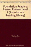 Foundations Reading Library Level 7 Lesson Planner with Achievment Tests - Jamall Maurice; Waring, Rob