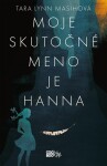 Moje skutočné meno je Hanna - Tara Lynn Masih