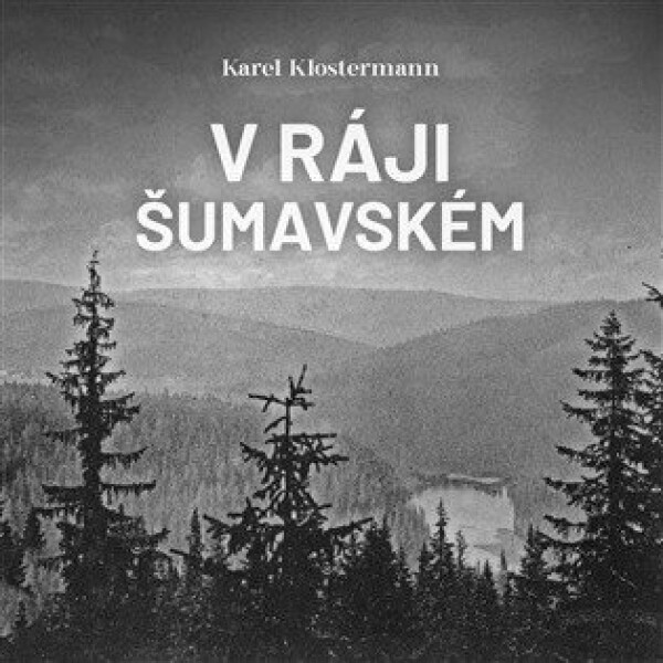 V ráji šumavském - 2 CDmp3 (Čte Ivan Řezáč) - Karel Klostermann