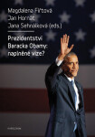 Prezidentství Baracka Obamy: naplněné vize? - Magdalena Fiřtová, Jan Hornát, Jana Sehnálková