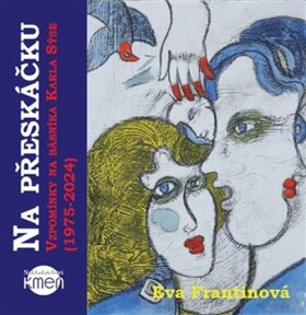 Na přeskáčku. Vzpomínky na básníka Karla Sýse (1975-2024) - Eva Frantinová