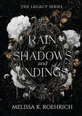 Rain of Shadows and Endings - K. Roehrich Melissa