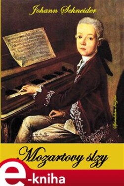 Mozartovy slzy - Johann Schneider e-kniha