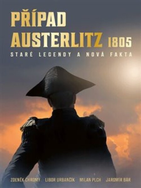 Případ Austerlitz 1805 Zdeněk Chromý,