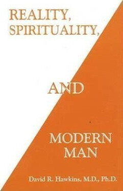 Reality, Spirituality and Modern Man - David R. Hawkins