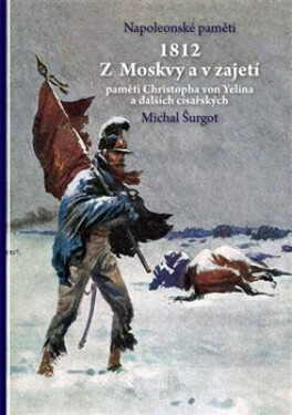 1812 Z Moskvy a v zajetí - Michal Šurgot