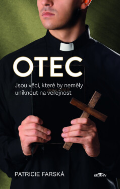 Otec - Jsou věci, které by neměly uniknout na veřejnost - Farská Patricie