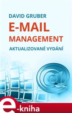E-mail management. Aktualizované vydání - David Gruber e-kniha