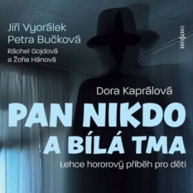 Pan Nikdo bílá tma Dora Kaprálová audiokniha