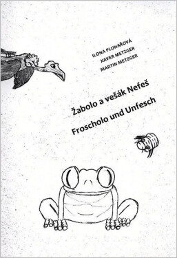 Žabolo a vešák Nefeš / Froscholo und Unfesch - Ilona Pluhařová