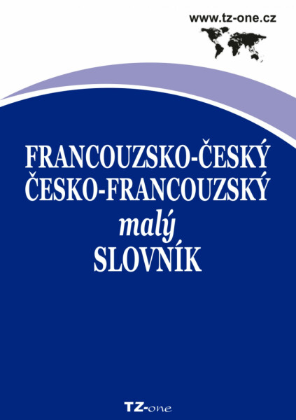 Francouzsko-český / česko-francouzský malý slovník - kolektiv autorů TZ-one