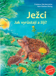 Ježci - Jak vyrůstají a žijí? - Friederun Reichenstetterová; Hans-Günther Döring