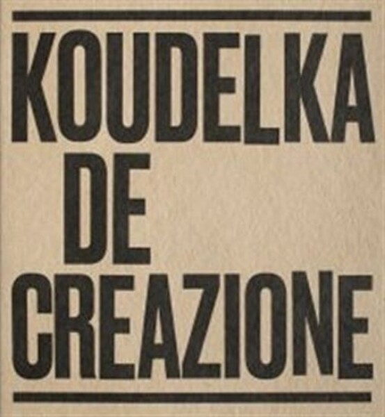 Koudelka: De-creazione Josef Koudelka: