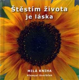 Štěstím života je láska Přemysl Dvořáček