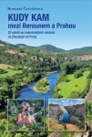 Kudy kam mezi Berounem a Prahou - 22 výletů po nejkrásnějších místech na jihozápad od Prahy - Romana Červinková