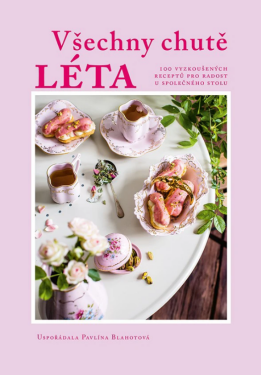 Všechny chutě léta - Pavlína Blahotová