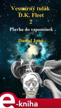 Vesmírný tulák, D.K. Fleet, 2. Plavba do vzpomínek - Daniel Janů e-kniha