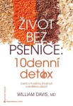 Život bez pšenice: 10denní detox - William R. Davis