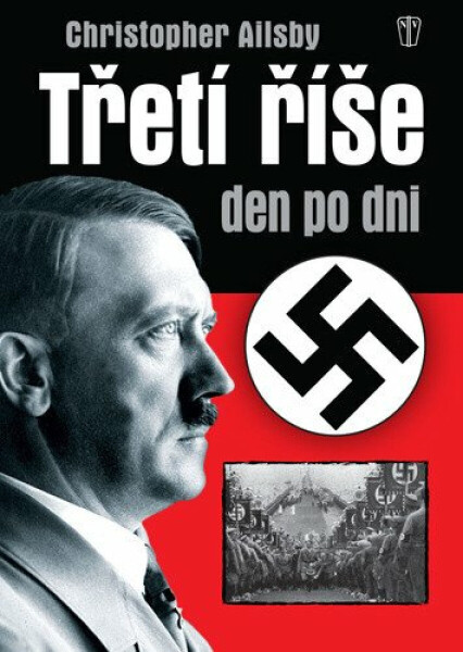 Třetí říše den po dni - 2. vydání (poškozená) - Christopher Ailsby