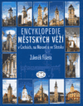 Encyklopedie městských věží Čechách, na Moravě ve Slezsku Zdeněk Fišera