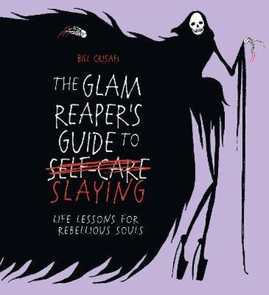 Glam Reaper´s Guide to Slaying - Bill Crisafi