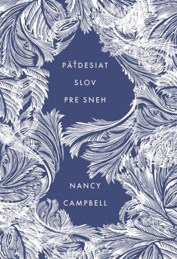 Päťdesiat slov pre sneh - Nancy Campbell