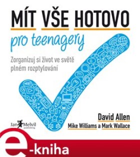Mít vše hotovo pro teenagery. Zorganizuj si život ve světě plném rozptylování - David Allen e-kniha