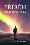 Příběh Christophera - Radek Hraba - e-kniha