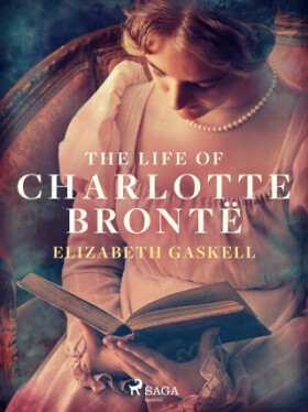 The Life of Charlotte Brontë - Elizabeth Gaskellová - e-kniha