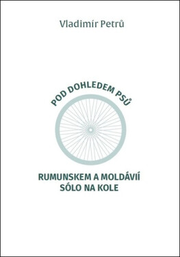 Pod dohledem psů Rumunskem a Moldávií sólo na kole - Vladimír Petrů