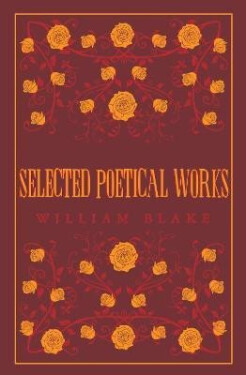 Selected Poetical Works: Blake - William Blake