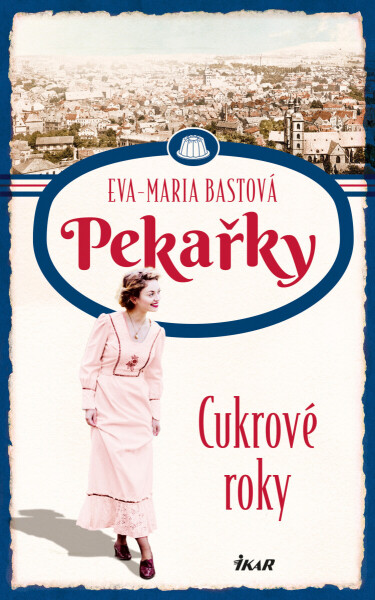 PEKAŘKY: Cukrové roky - Eva-Maria Bastová